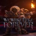 我们曾永远在这里中文版破解版（We Were Here Forever）